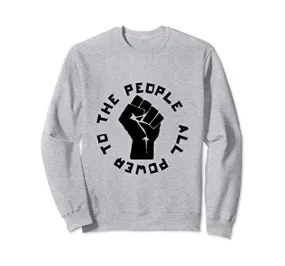 ALL POWER TO THE PEOPLE Panthers civil rights Sweatshirt